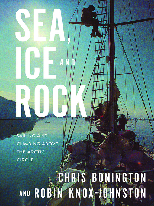 Title details for Sea, Ice and Rock by Chris Bonington - Available